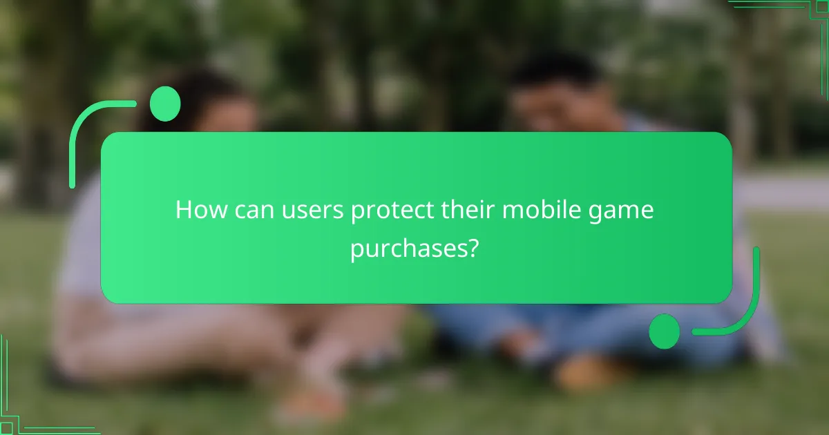 How can users protect their mobile game purchases?