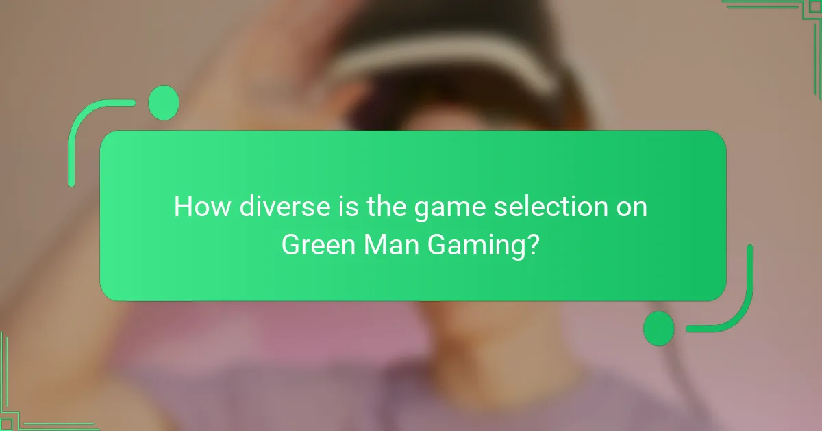 How diverse is the game selection on Green Man Gaming?
