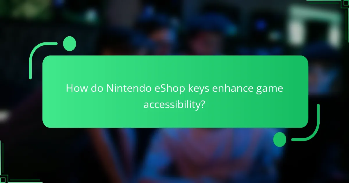 How do Nintendo eShop keys enhance game accessibility?