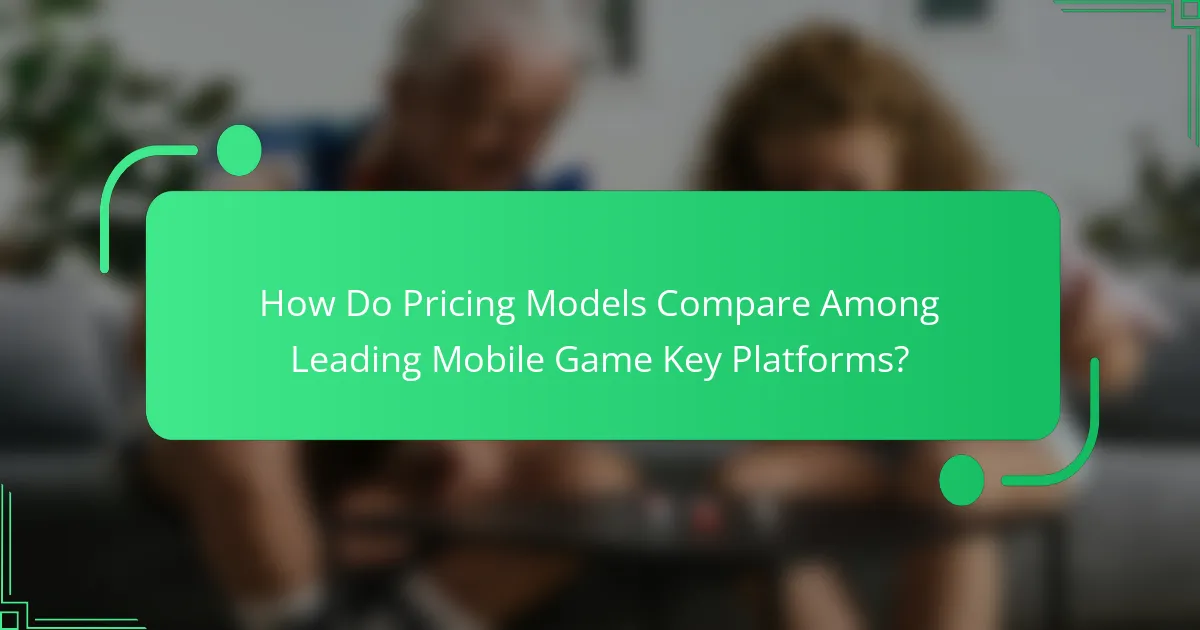 How Do Pricing Models Compare Among Leading Mobile Game Key Platforms?