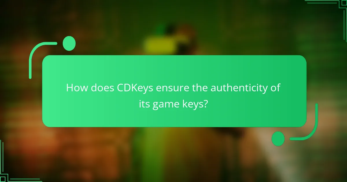 How does CDKeys ensure the authenticity of its game keys?