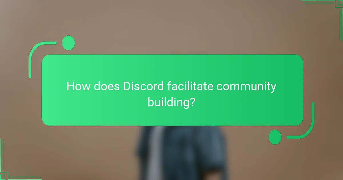 How does Discord facilitate community building?