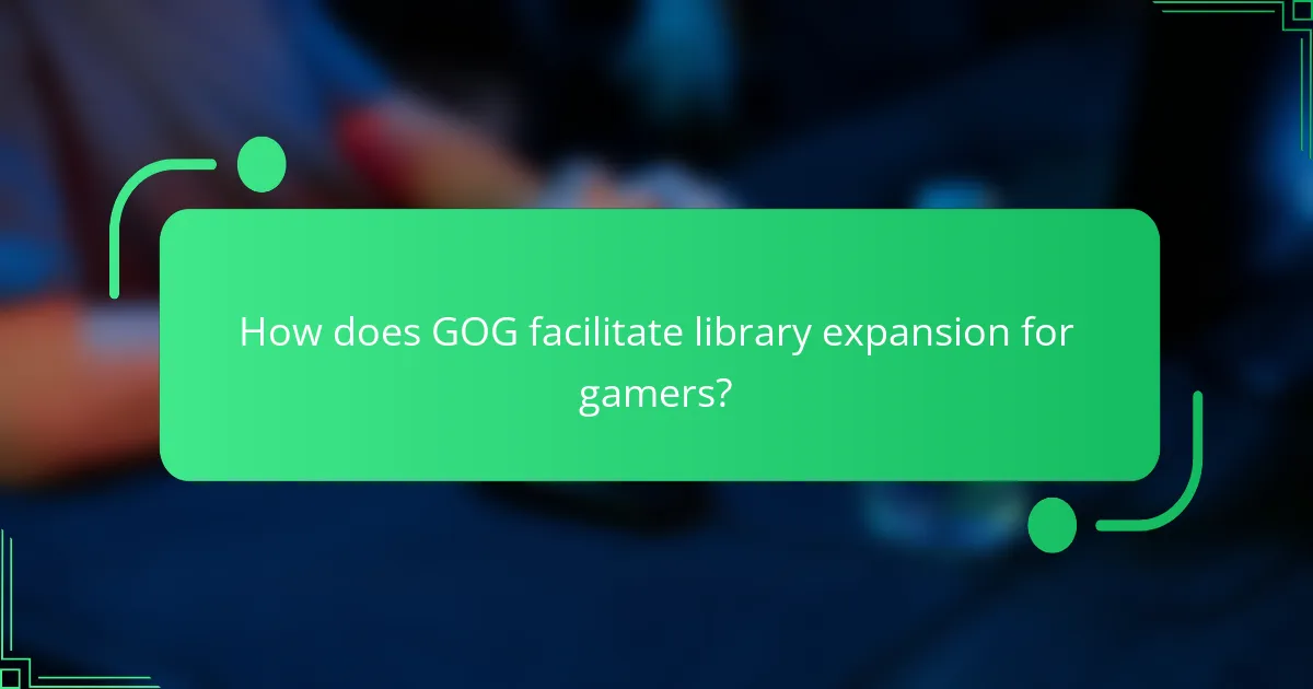 How does GOG facilitate library expansion for gamers?