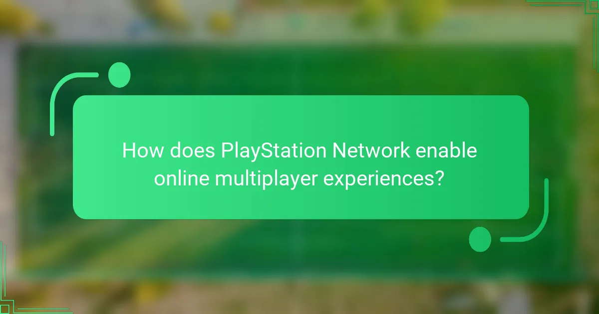 How does PlayStation Network enable online multiplayer experiences?