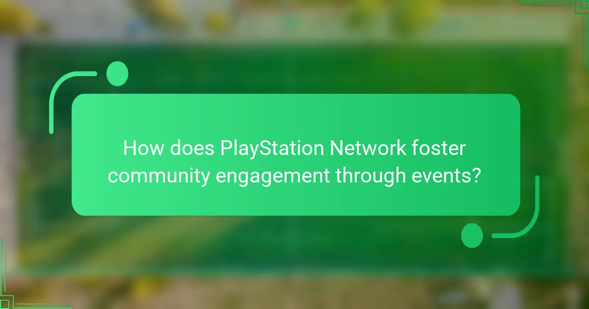 How does PlayStation Network foster community engagement through events?