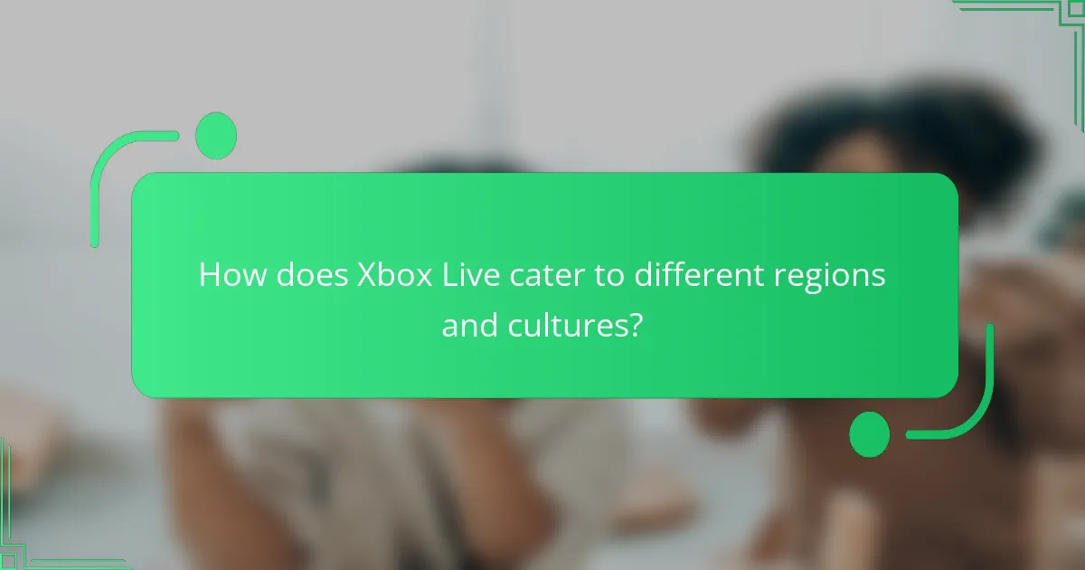 How does Xbox Live cater to different regions and cultures?