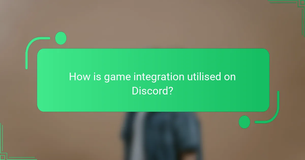 How is game integration utilised on Discord?