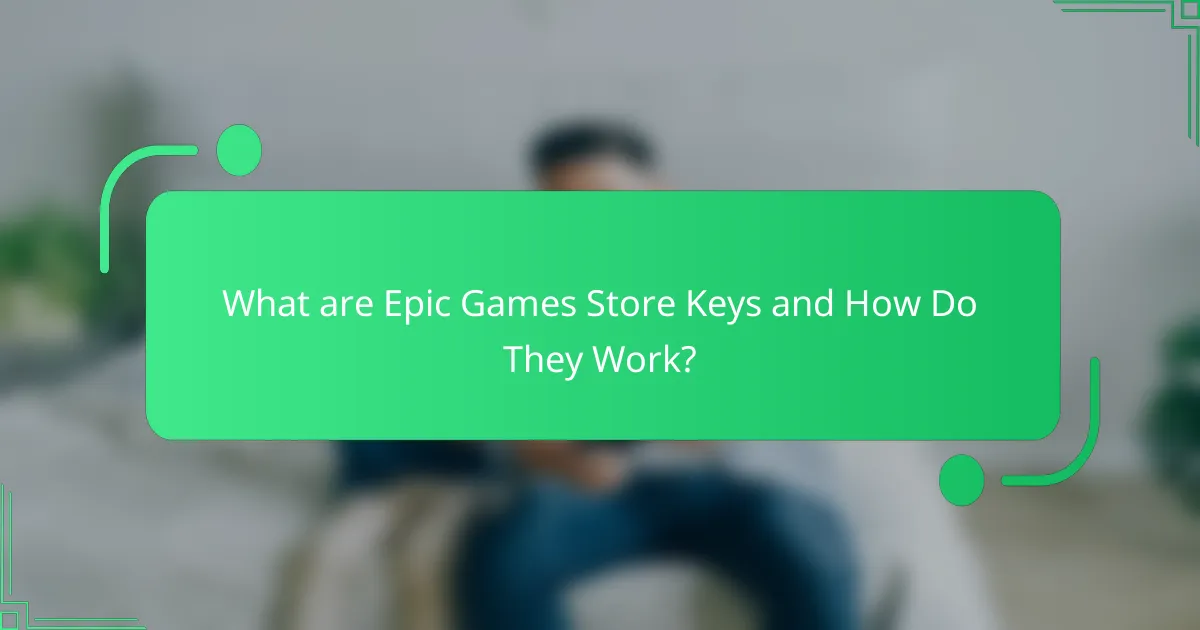 What are Epic Games Store Keys and How Do They Work?