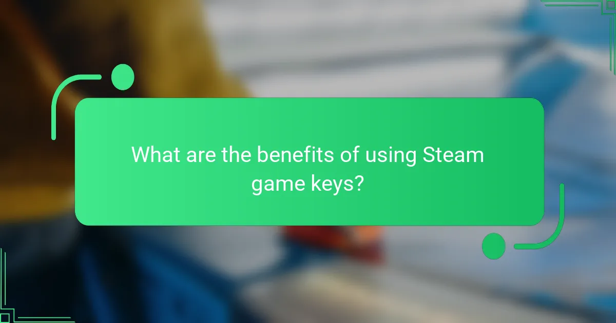 What are the benefits of using Steam game keys?