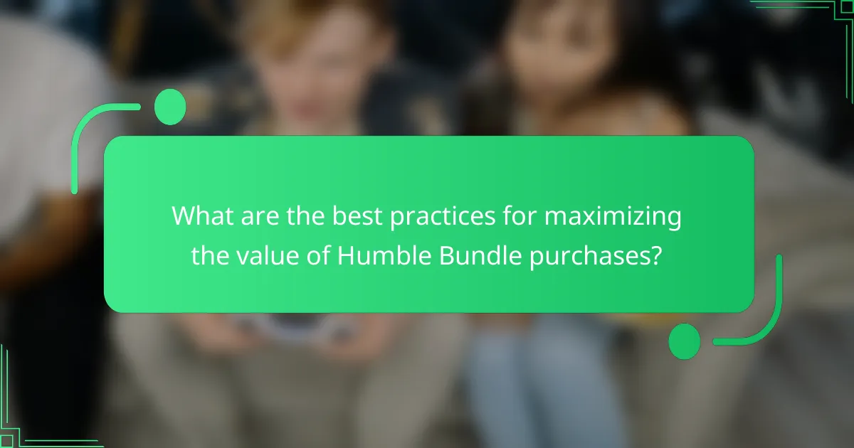 What are the best practices for maximizing the value of Humble Bundle purchases?
