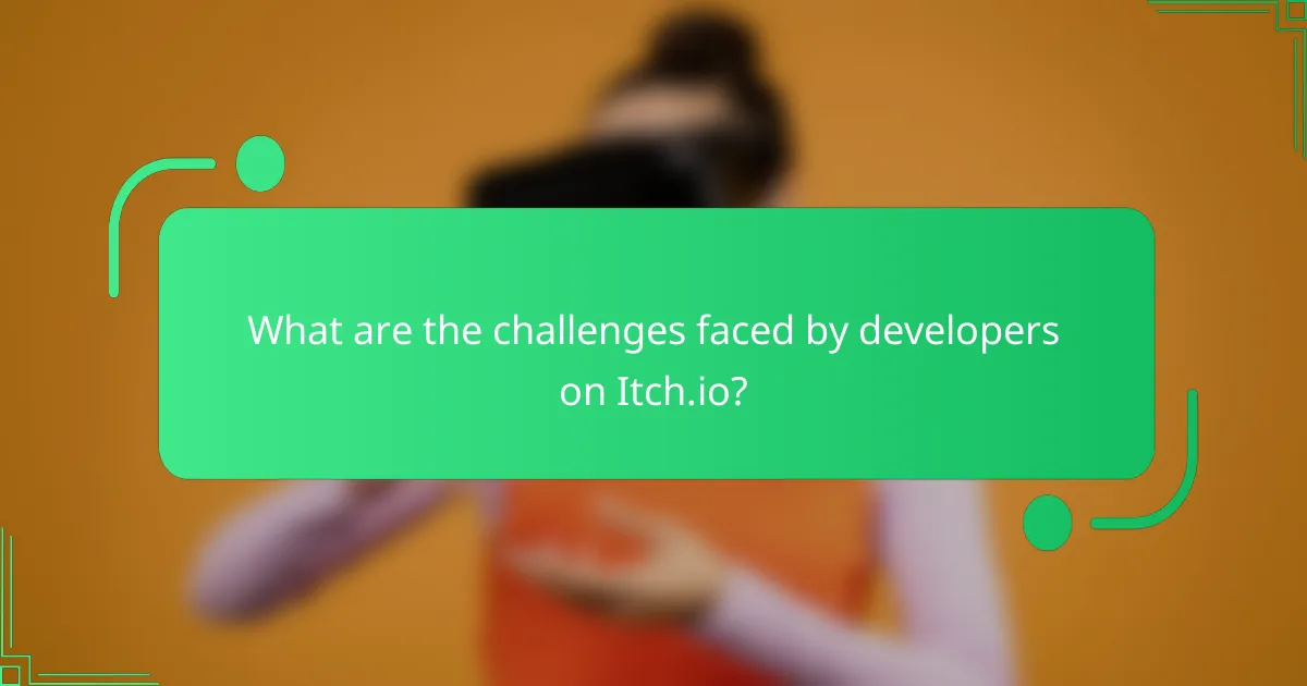 What are the challenges faced by developers on Itch.io?