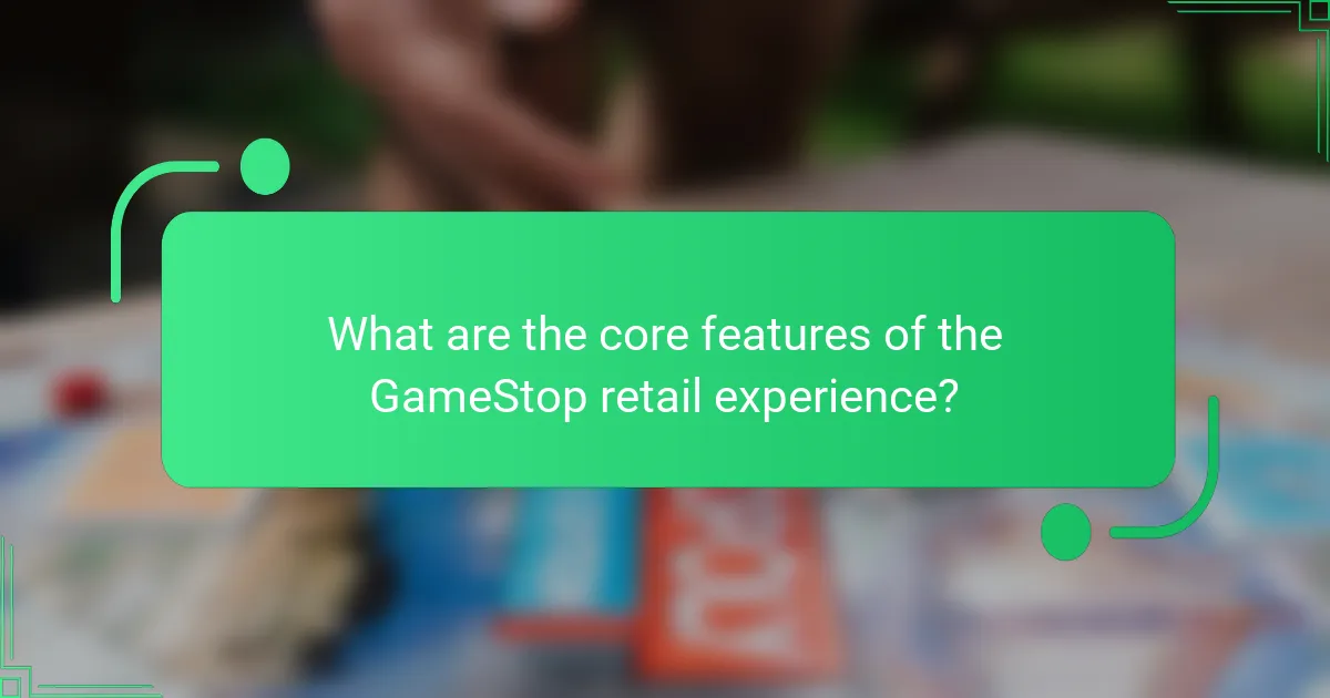 What are the core features of the GameStop retail experience?