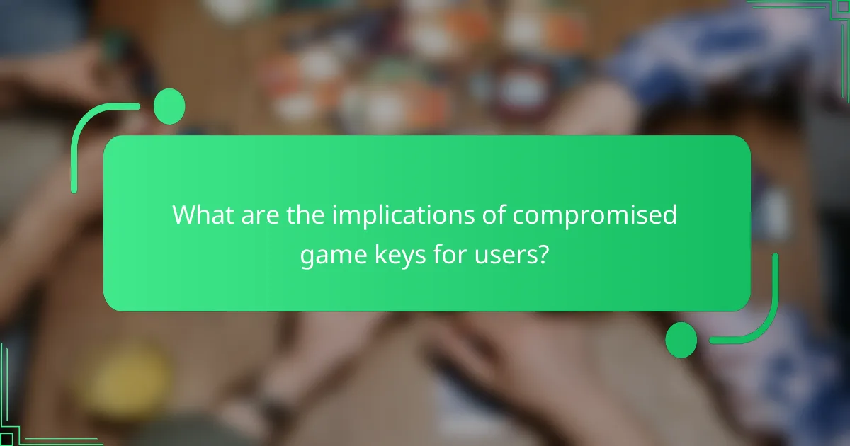 What are the implications of compromised game keys for users?