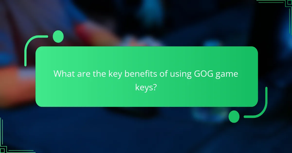 What are the key benefits of using GOG game keys?