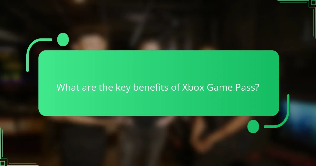 What are the key benefits of Xbox Game Pass?