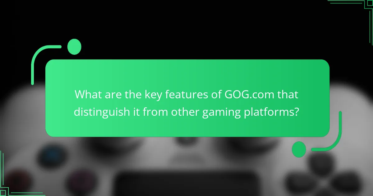 What are the key features of GOG.com that distinguish it from other gaming platforms?