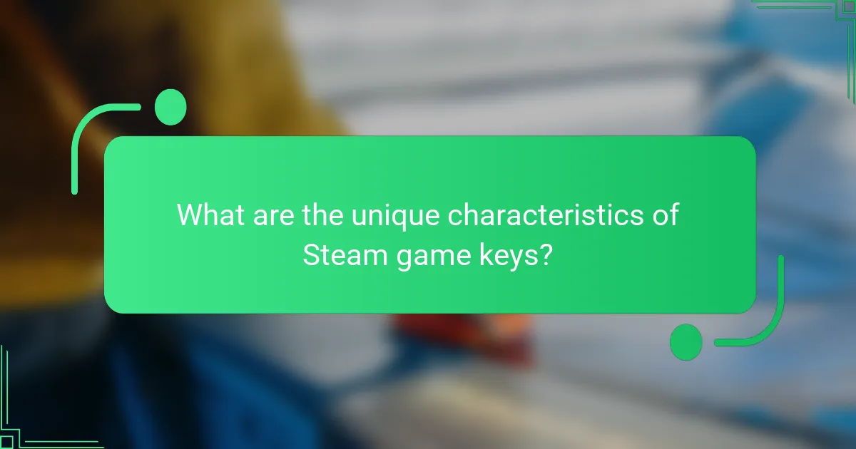 What are the unique characteristics of Steam game keys?