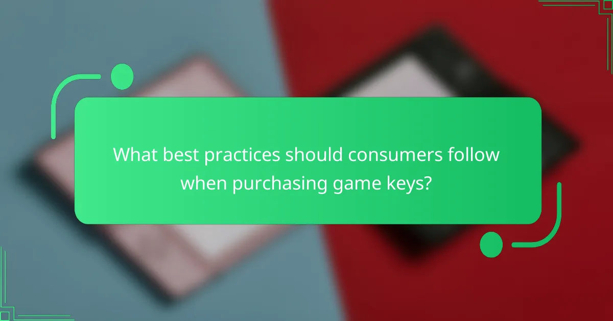 What best practices should consumers follow when purchasing game keys?