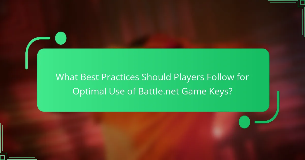 What Best Practices Should Players Follow for Optimal Use of Battle.net Game Keys?