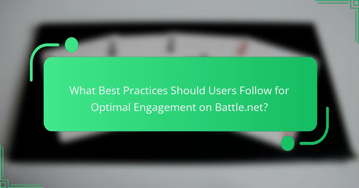 What Best Practices Should Users Follow for Optimal Engagement on Battle.net?