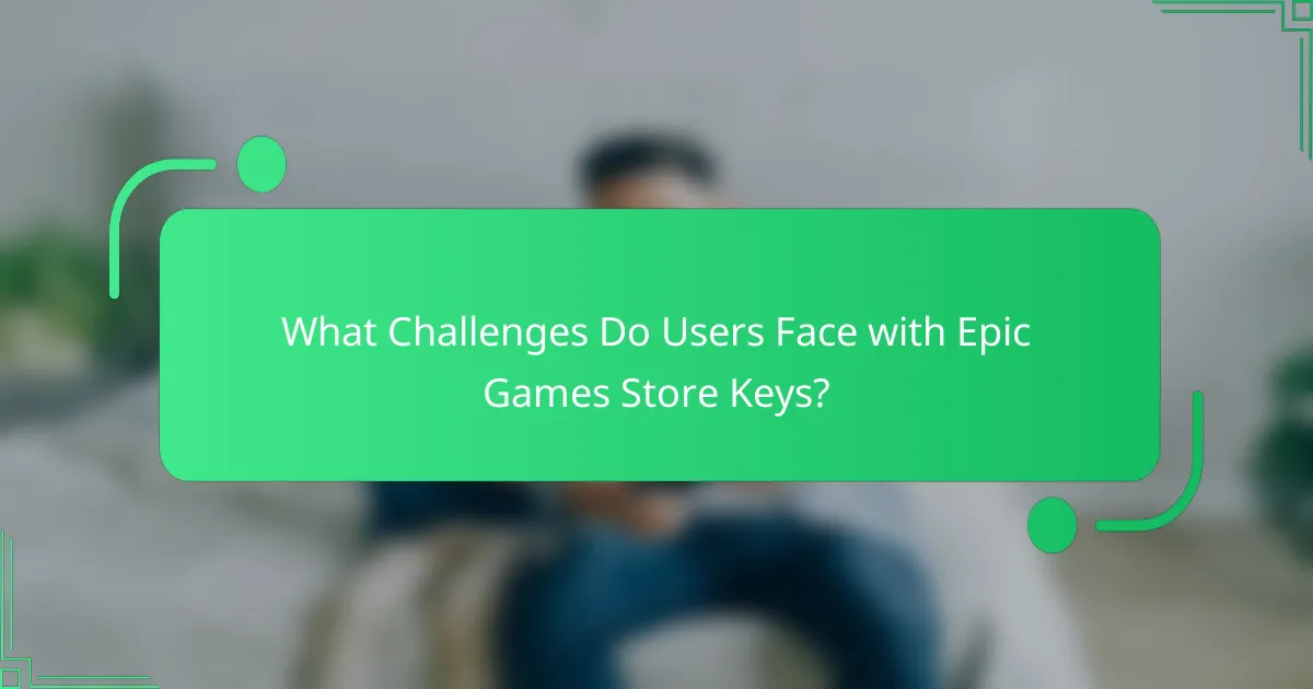 What Challenges Do Users Face with Epic Games Store Keys?