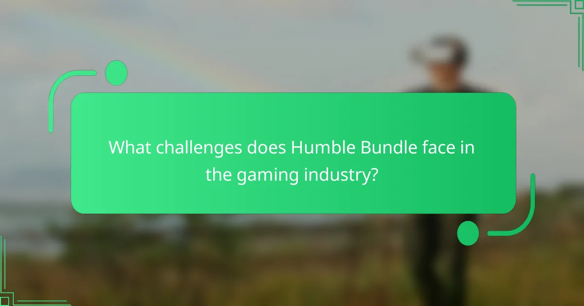 What challenges does Humble Bundle face in the gaming industry?
