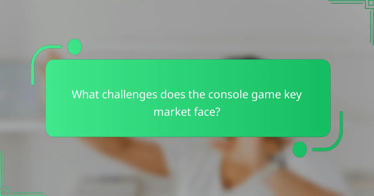 What challenges does the console game key market face?