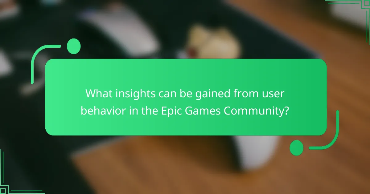 What insights can be gained from user behavior in the Epic Games Community?