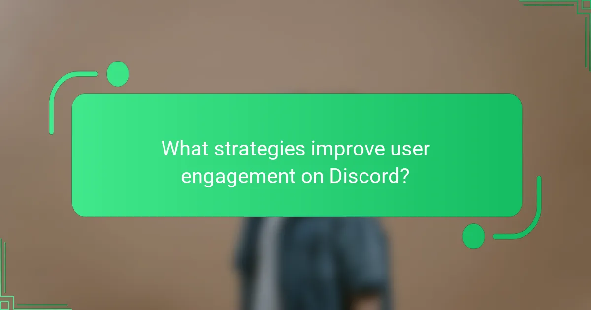 What strategies improve user engagement on Discord?