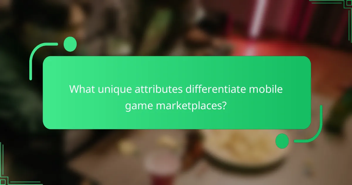 What unique attributes differentiate mobile game marketplaces?