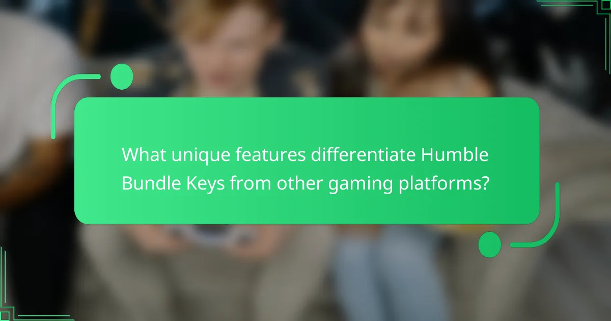 What unique features differentiate Humble Bundle Keys from other gaming platforms?