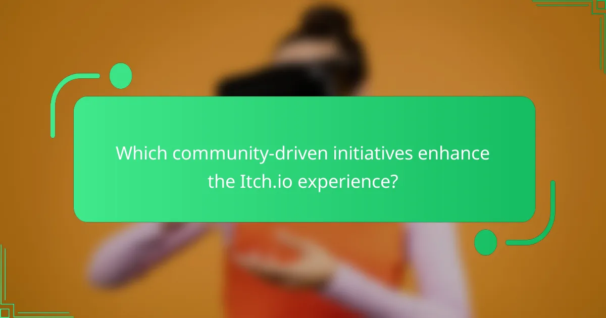 Which community-driven initiatives enhance the Itch.io experience?