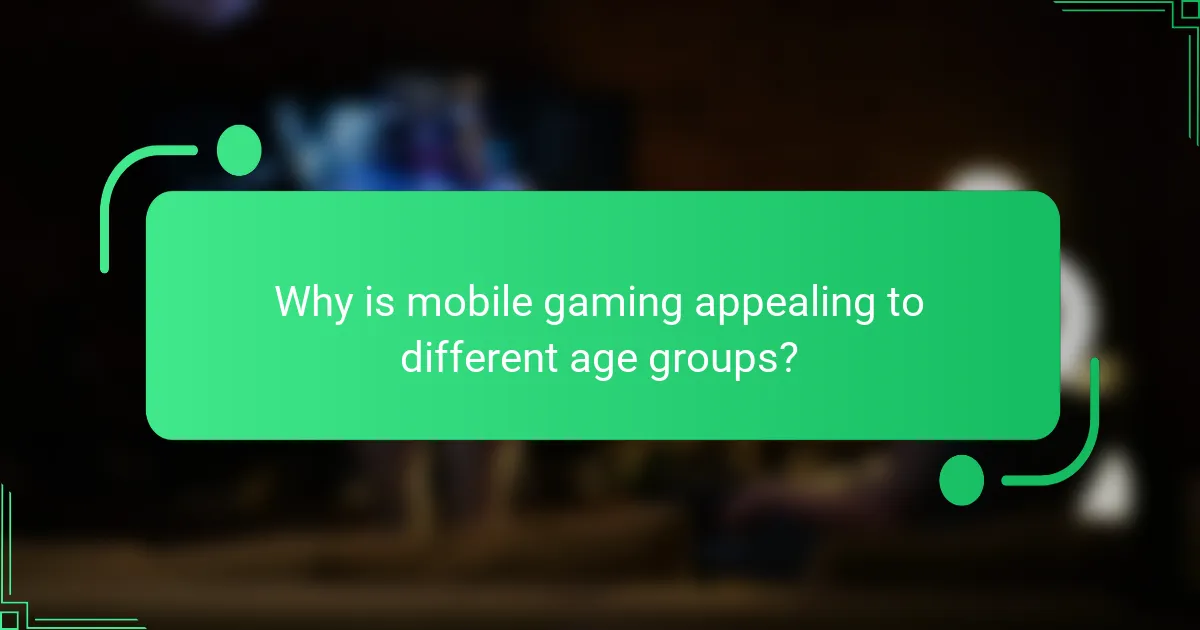 Why is mobile gaming appealing to different age groups?